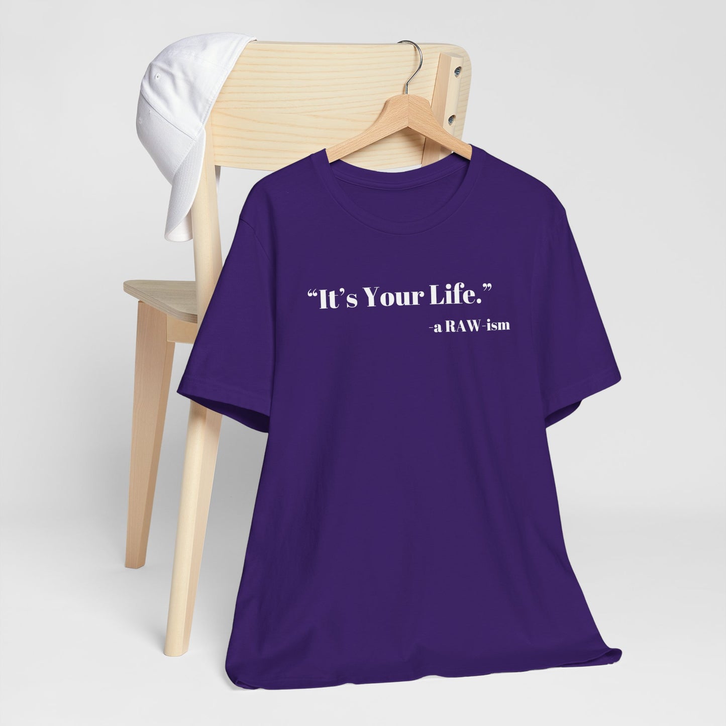 It’s Your Life - A RAW-ism T-Shirt