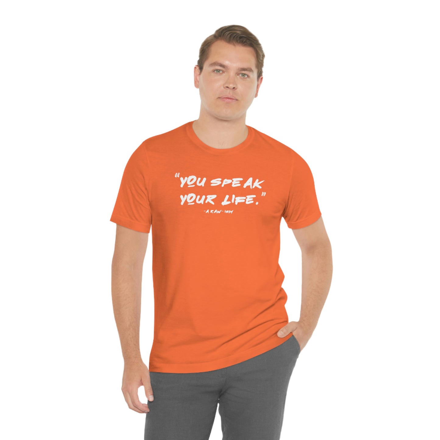 You Speak Your Life, A Raw-ism - Tee