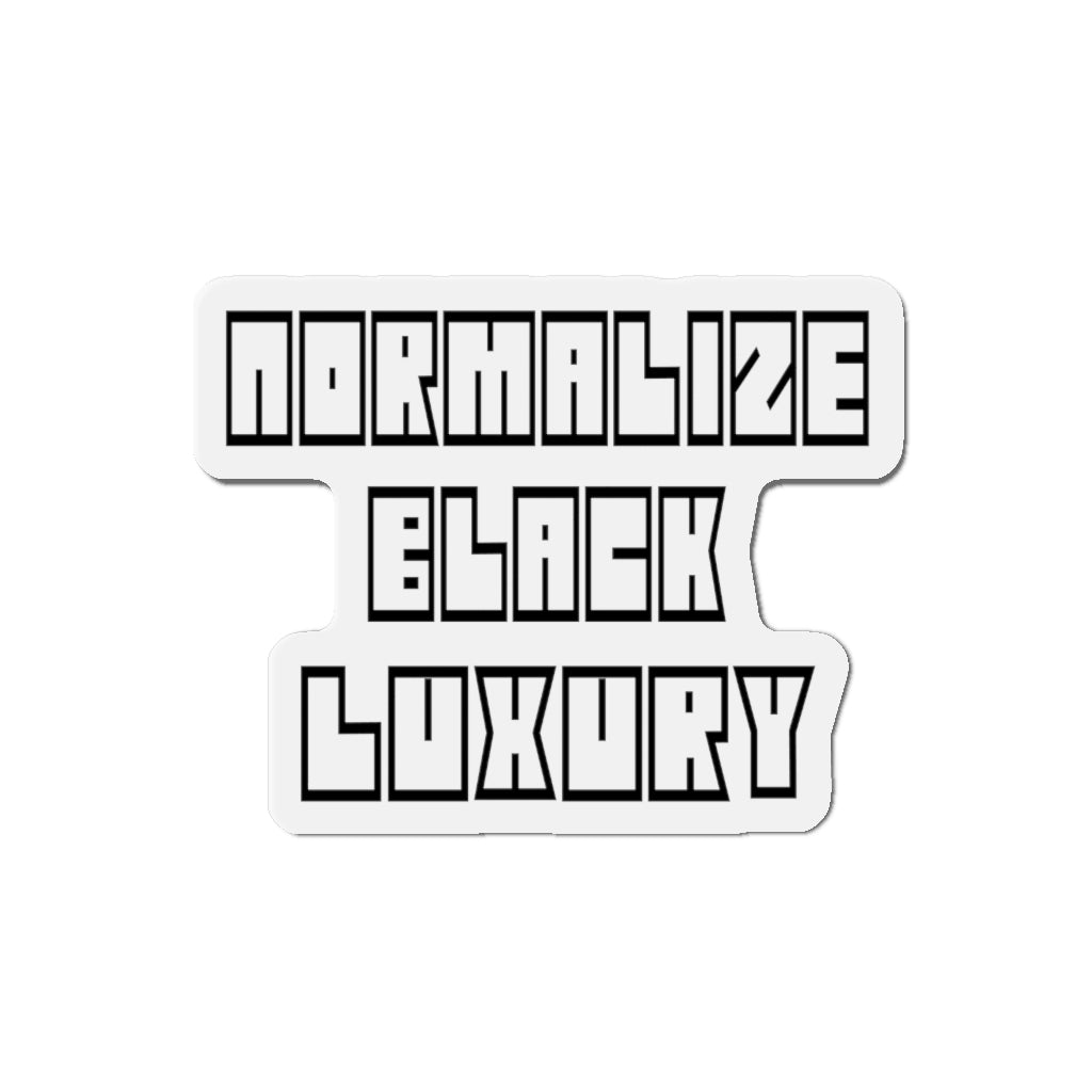 B-isms  - Normalize Black Luxury Magnet