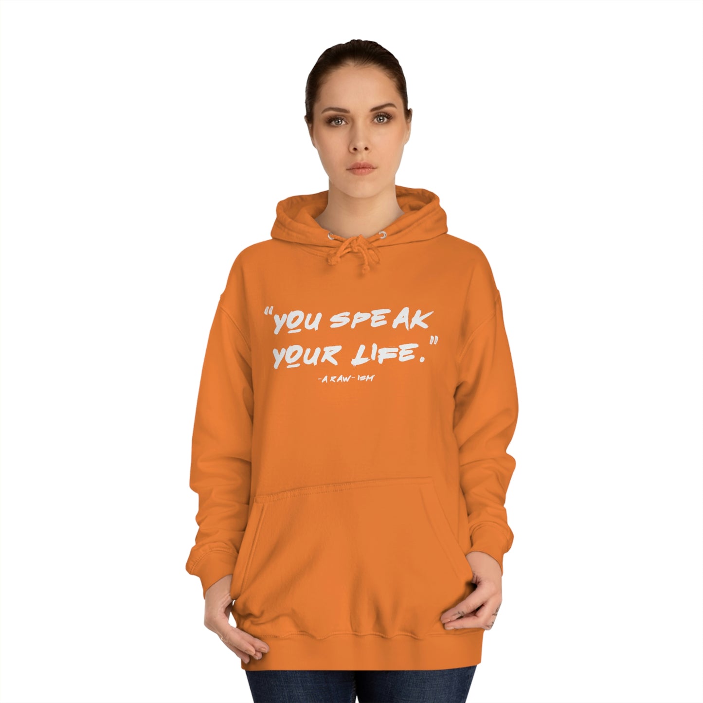 You Speak Your Life, A Raw-ism - Hoodie
